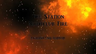 The Station Nightclub Fire  A Short Documentary  Fascinating Horror [upl. by Ibrek]