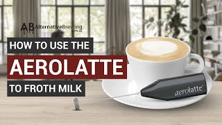 How To Use the AeroLatte To Froth Milk [upl. by Paske306]